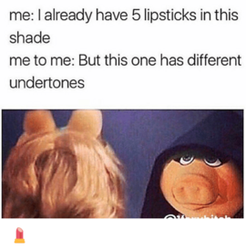 me-i-already-have-5-lipsticks-in-this-sh.png